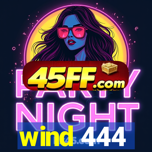 wind 444